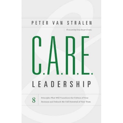 Care Leadership - by  Peter Van Stralen (Paperback)