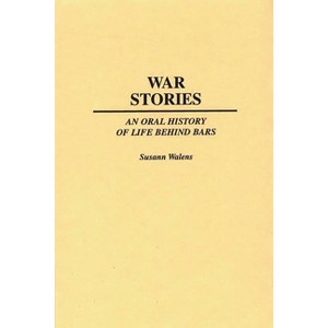War Stories - (Praeger Criminology and Crime Control Policy) by  Susann Walens & Unknown (Hardcover) - 1 of 1