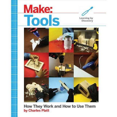 Make: Tools - by  Charles Platt (Paperback)