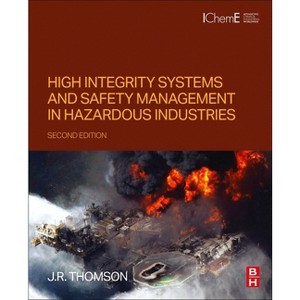 High Integrity Systems and Safety Management in Hazardous Industries - 2nd Edition by  J R Thomson (Paperback) - 1 of 1