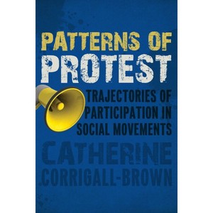 Patterns of Protest - by  Catherine Corrigall-Brown (Hardcover) - 1 of 1
