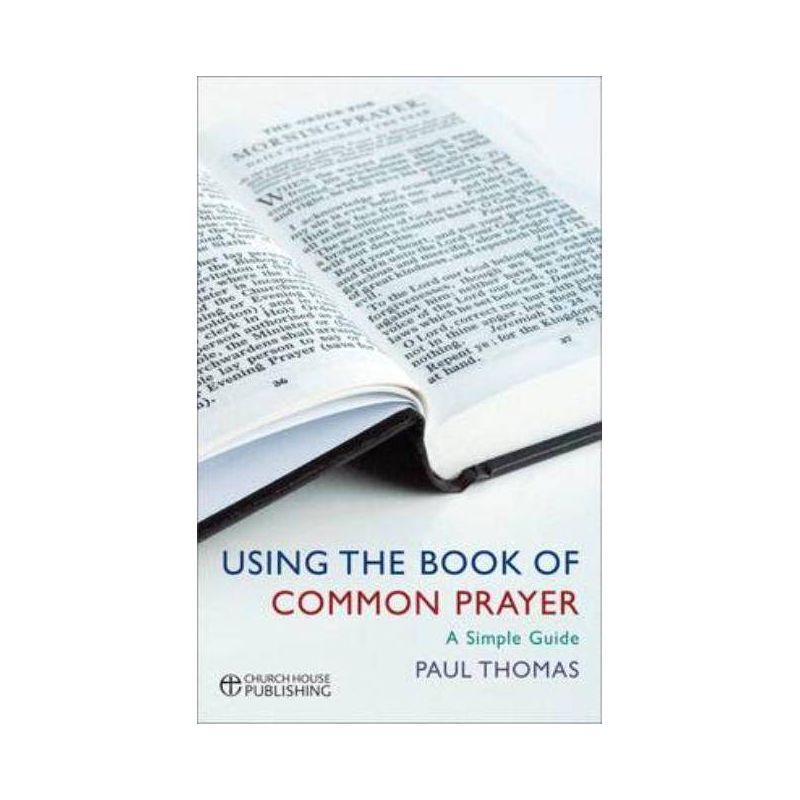 Using the Book of Common Prayer - by  Paul Thomas (Paperback), 1 of 2