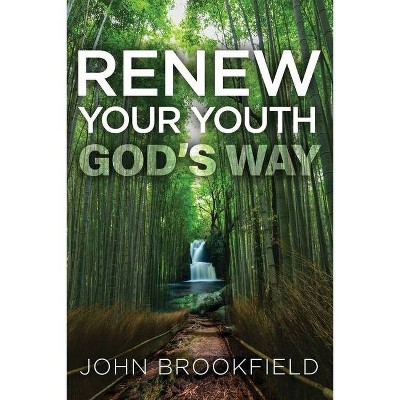 Renew Your Youth God's Way - by  John Brookfield (Paperback)