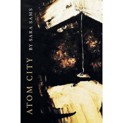 Atom City - by  Sara Sams (Paperback)