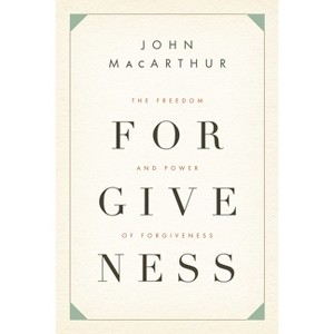 The Freedom and Power of Forgiveness - by  John MacArthur (Paperback) - 1 of 1