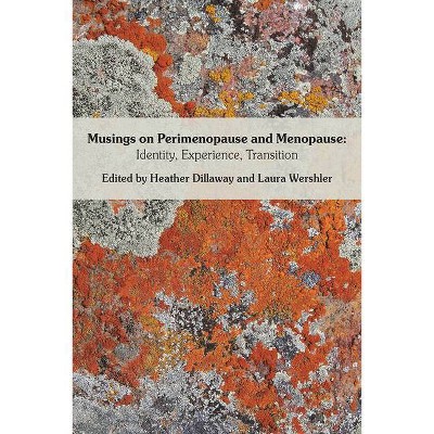 Musings on Perimenopause and Menopause - by  Heather Dillaway & Laura Wershle (Paperback)