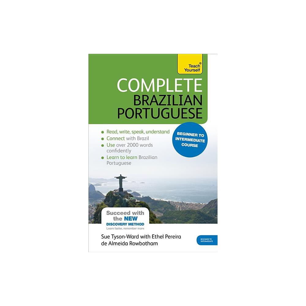 Complete Brazilian Portuguese - (Complete Language Courses) 4th Edition by Sue Tyson-Ward & Ethel Pereira De Almeida Rowbotham (Mixed Media Product)