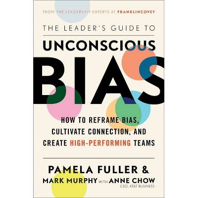 The Leader's Guide to Unconscious Bias - by  Pamela Fuller & Mark Murphy (Hardcover)