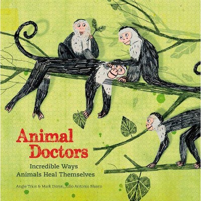 Animal Doctors - by  Angie Trius & Mark Doran (Hardcover)