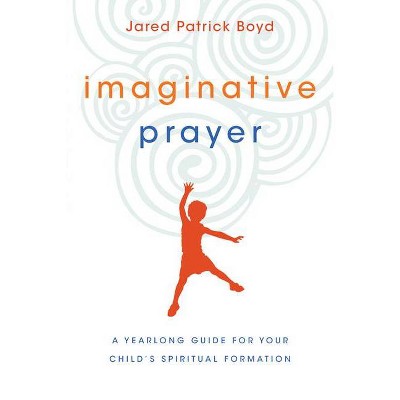 Imaginative Prayer - by  Jared Patrick Boyd (Paperback)