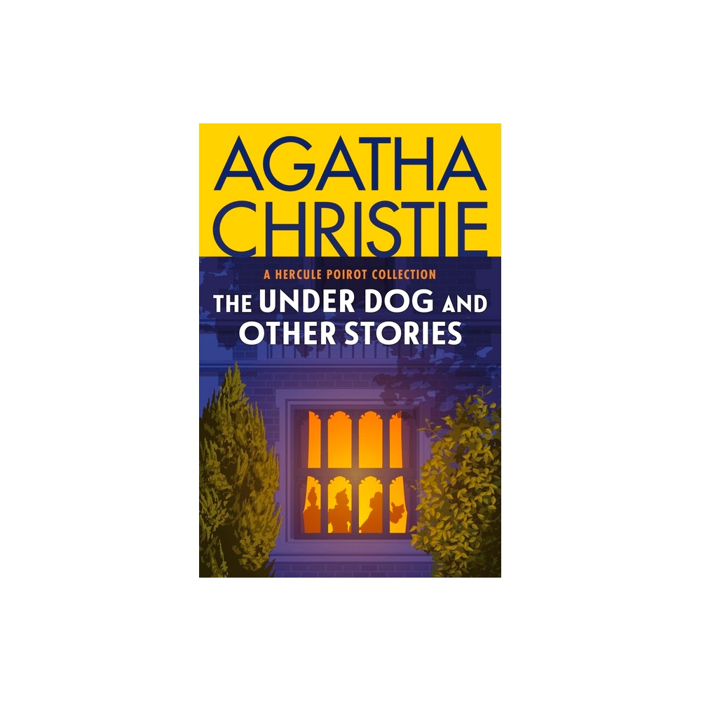 The Under Dog and Other Stories - (Hercule Poirot Mysteries) by Agatha Christie (Paperback)