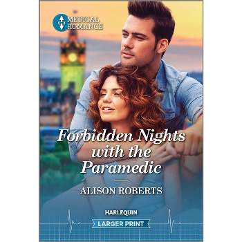 Forbidden Nights with the Paramedic - (Daredevil Doctors) Large Print by  Alison Roberts (Paperback)