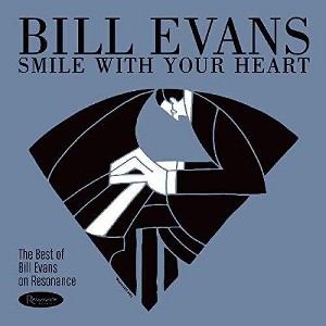 Bill Evans - Smile With Your Heart: The Best Of Bill Evans On Resonance (CD) - 1 of 1