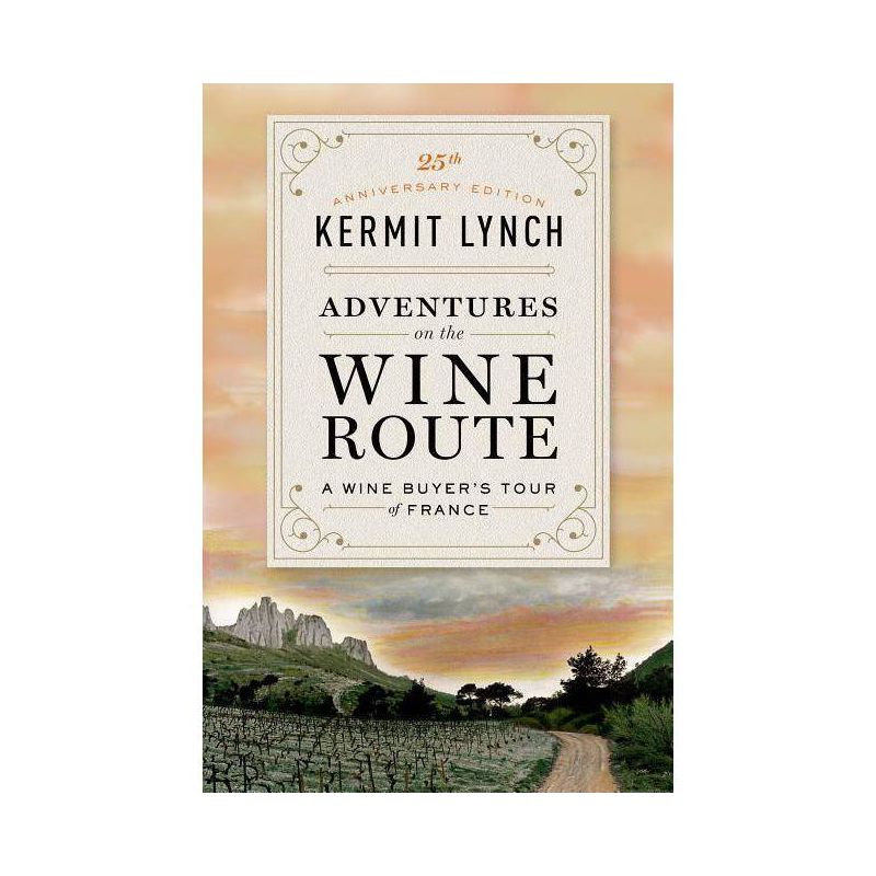 Adventures on the Wine Route - by  Kermit Lynch (Paperback), 1 of 2