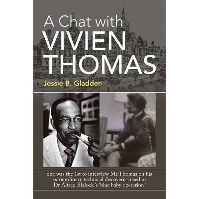 A Chat with Vivien Thomas - by  Jessie B Gladden (Paperback)