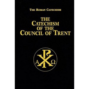 Catechism of the Council of Trent - by  Anonymous (Hardcover) - 1 of 1