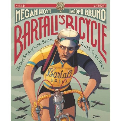 Bartali's Bicycle: The True Story of Gino Bartali, Italy's Secret Hero - by  Megan Hoyt (Hardcover)