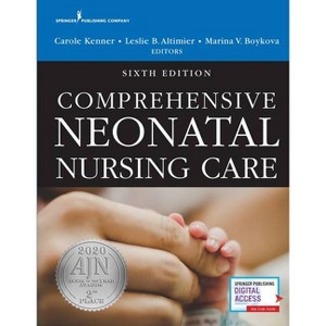 Comprehensive Neonatal Nursing Care, Sixth Edition - 6th Edition by  Carole Kenner & Leslie Altimier & Marina V Boykova (Paperback) - 1 of 1