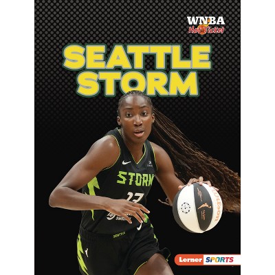 Seattle Storm - (WNBA Hot Ticket (Lerner (Tm) Sports)) by  Josh Anderson (Paperback)