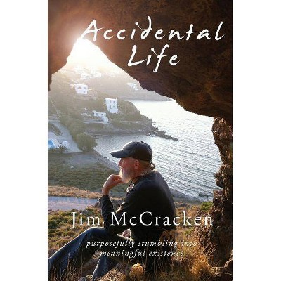 Accidental Life - by  Jim McCracken (Paperback)