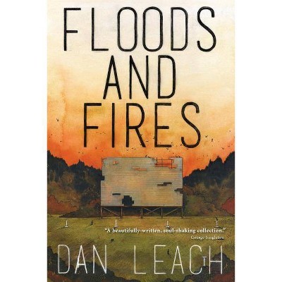 Floods and Fires - by  Dan Leach (Paperback)