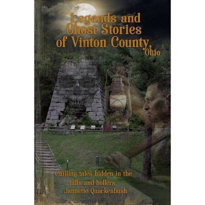 Vinton County Legends and Ghosts - by  Jannette Quackenbush (Paperback)