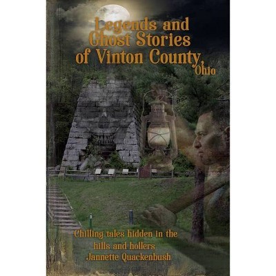 Vinton County Legends and Ghosts - by  Jannette Quackenbush (Paperback)