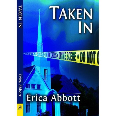 Taken in - by  Erica Abbott (Paperback)