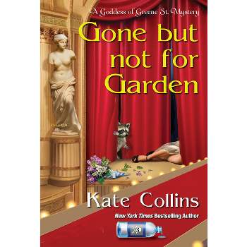 Gone But Not for Garden - (A Goddess of Greene St. Mystery) by  Kate Collins (Paperback)