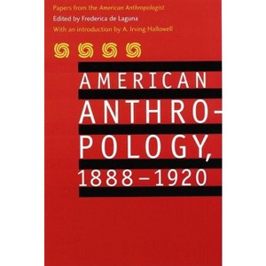 American Anthropology, 1888-1920 - by  American Anthropological Association (Paperback) - 1 of 1