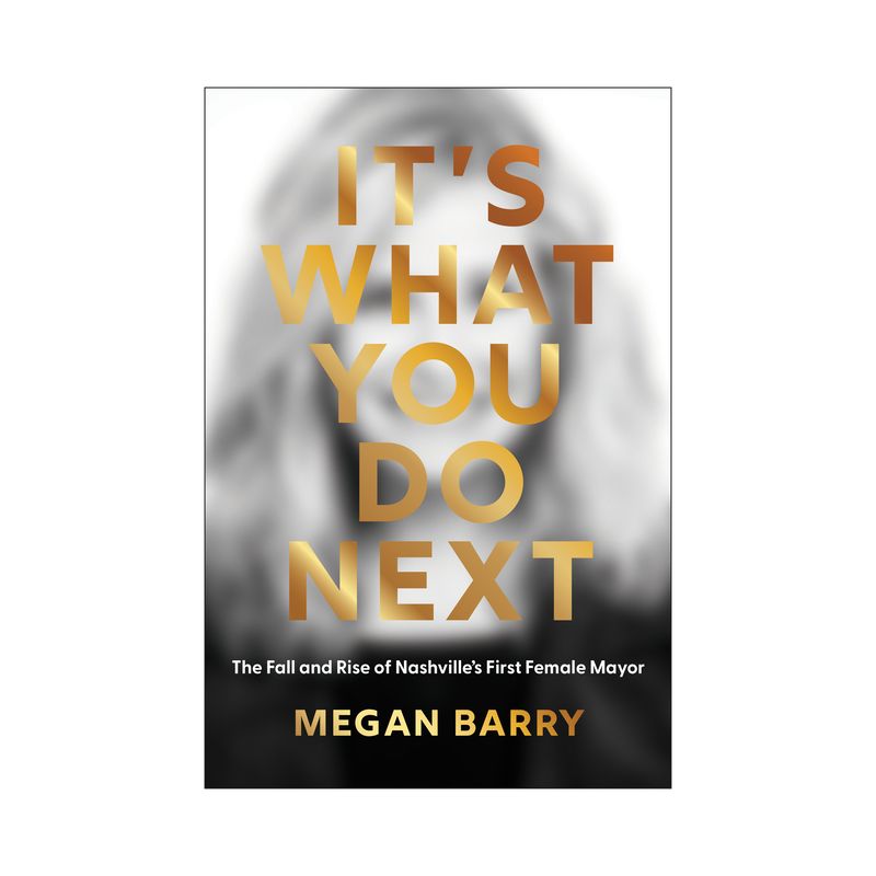 It's What You Do Next - by  Megan Barry (Hardcover), 1 of 2