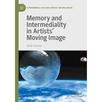 Memory and Intermediality in Artists' Moving Image - by  Sarah Durcan (Paperback)