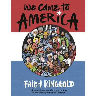 We Came to America - by  Faith Ringgold (Paperback)