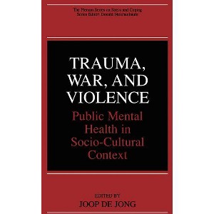 Trauma, War, and Violence - (The Springer Social Clinical Psychology) by  Joop de Jong (Hardcover) - 1 of 1