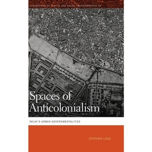 Spaces of Anticolonialism - (Geographies of Justice and Social Transformation) by Stephen Legg - 1 of 1