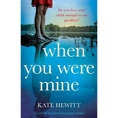 When You Were Mine - by  Kate Hewitt (Paperback)