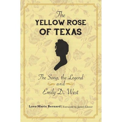 The Yellow Rose of Texas - by  Lora-Marie Bernard (Paperback)