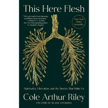 This Here Flesh - by  Cole Arthur Riley (Paperback)