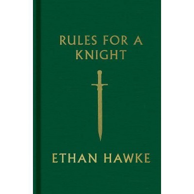 Rules for a Knight - by  Ethan Hawke (Hardcover)