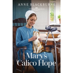 Mary's Calico Hope - (The Heart of the Amish) by  Anne Blackburne (Paperback) - 1 of 1