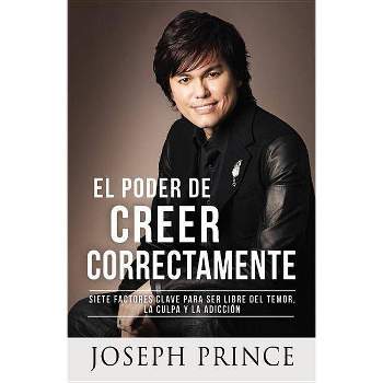 El Poder de Creer Correctamente - by  Joseph Prince (Paperback)
