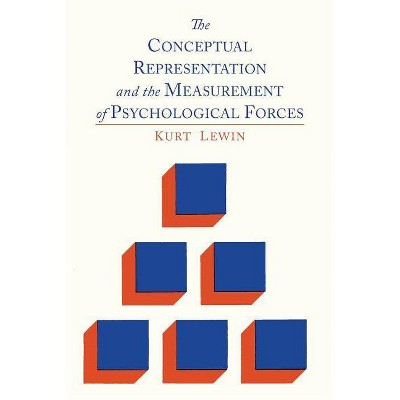 The Conceptual Representation and the Measurement of Psychological Forces - by  Kurt Lewin (Paperback)