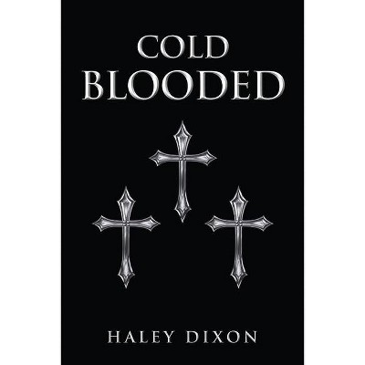 Cold Blooded - by  Haley Dixon (Paperback)