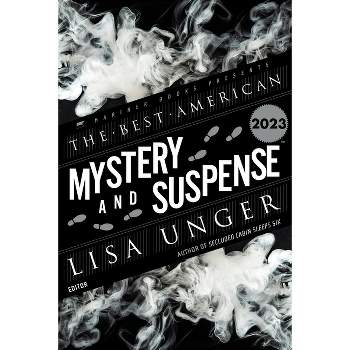 The Best American Mystery and Suspense 2023 - by  Lisa Unger & Steph Cha (Paperback)