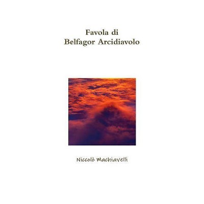 Favola di Belfagor Arcidiavolo - by  Niccolò Machiavelli (Paperback)