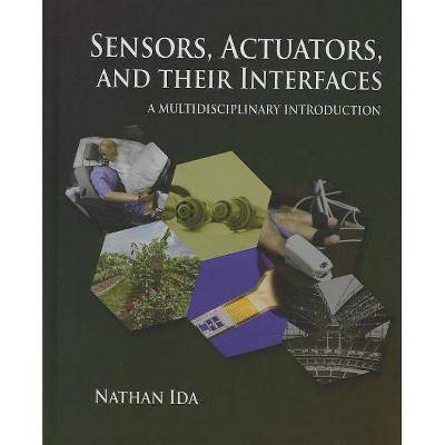 Sensors, Actuators, and Their Interfaces - (Materials, Circuits and Devices) by  Nathan Ida (Hardcover)