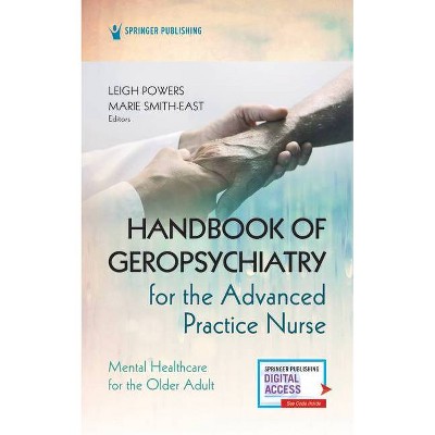 Handbook of Geropsychiatry for the Advanced Practice Nurse - by  Leigh Powers & Marie Smith-East (Paperback)