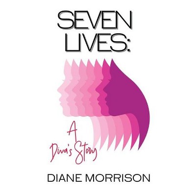 Seven Lives - by  Diane Morrison (Paperback)