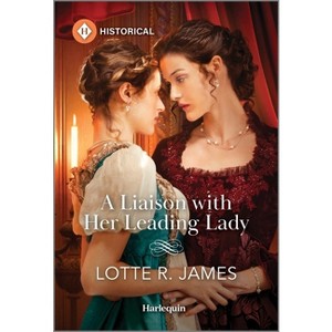 A Liaison with Her Leading Lady - by  Lotte R James (Paperback) - 1 of 1