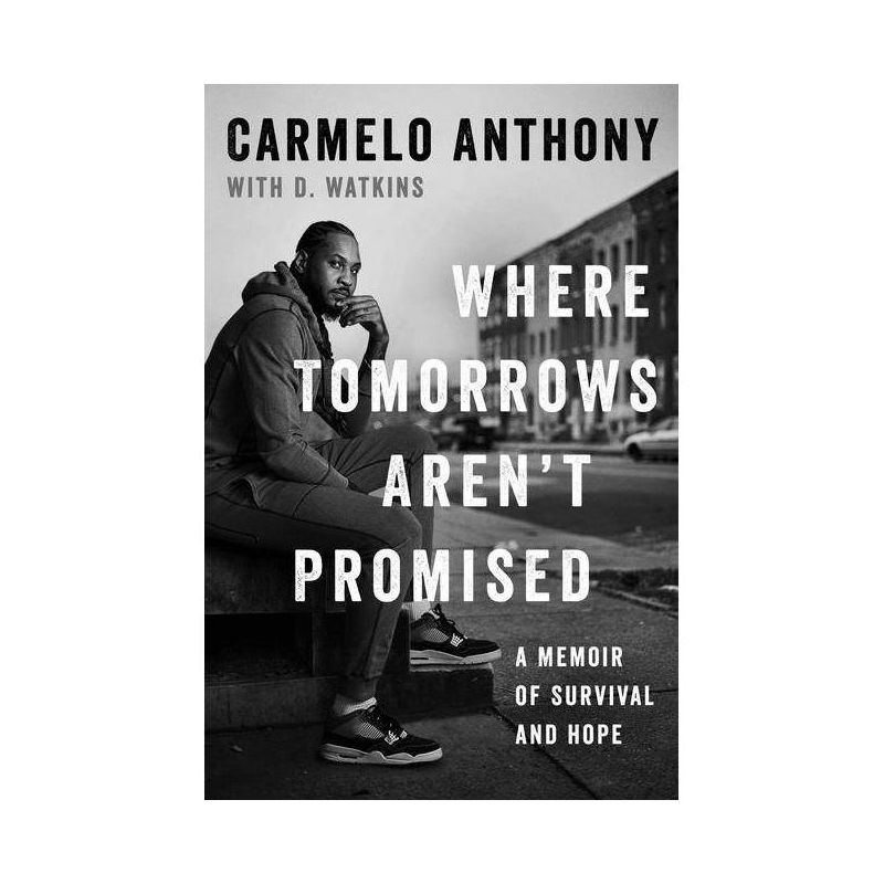 Where Tomorrows Aren't Promised - by Carmelo Anthony, 1 of 2